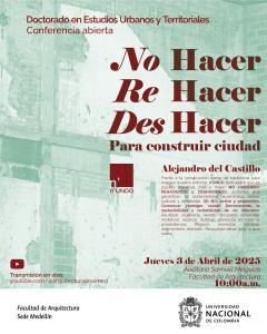Conferencia inaugural: No hacer, Re Hacer y Des hacer para construir ciudad