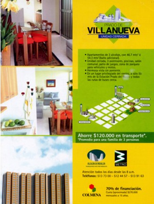 Anuncio publicitario urbanizacion prado de Villanueva Medellin
LUIS FERNANDO GONZALEZ, 2004
Palabras clave: PUBLICIDAD VILLANUEVA UNIDAD CERRADA