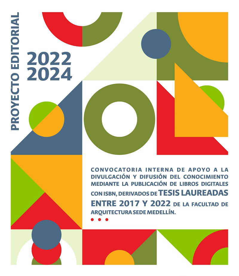 Convocatoria interna de apoyo a la divulgación y difusión del conocimiento mediante la publicación de libros digitales con ISBN, derivados de tesis laureadas entre 2017 y 2022 de la Facultad de Arquitectura sede Medellín